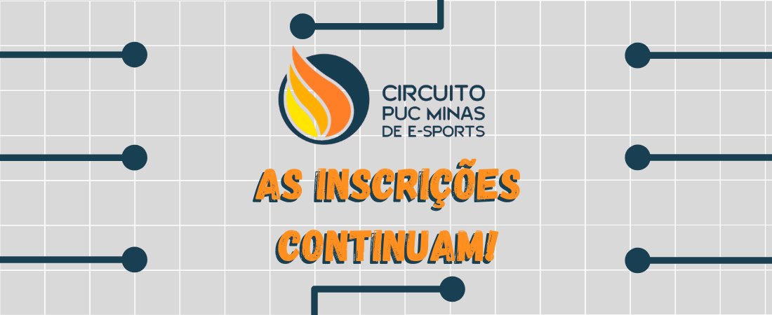 AS INSCRIÇÕES PARA CIRCUITO PUC MINAS DE E-SPORTS CONTINUAM ABERTAS! 